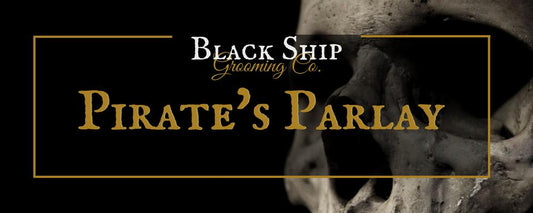 The Pirate's Parlay Newsletter - Black Ship Grooming Co.